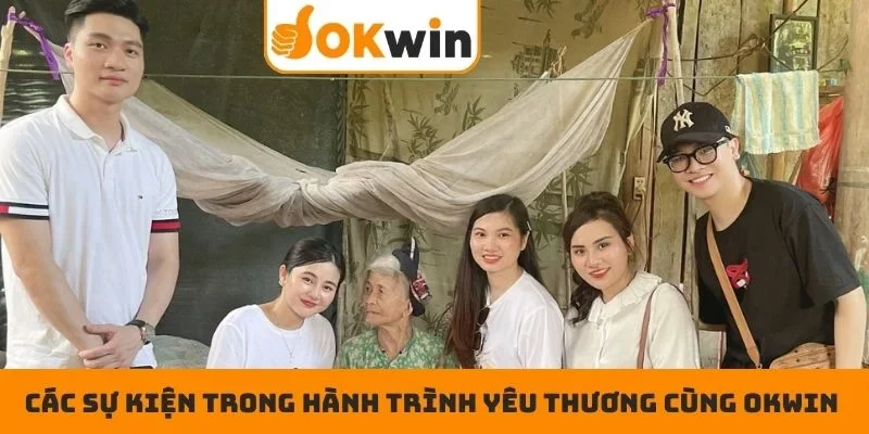 Các sự kiện trong hành trình yêu thương cùng OKWIN