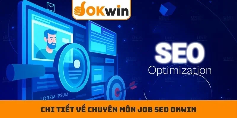 Chi tiết về chuyên môn Job SEO OKWIN