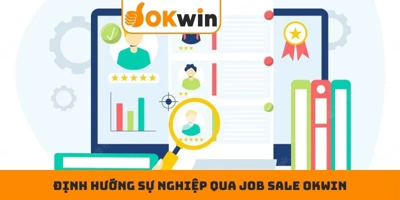 Định hướng sự nghiệp qua job sale OKWIN