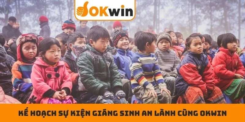 Kế hoạch sự kiện Giáng sinh an lành cùng OKWIN