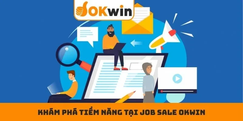Khám phá tiềm năng tại job sale OKWIN