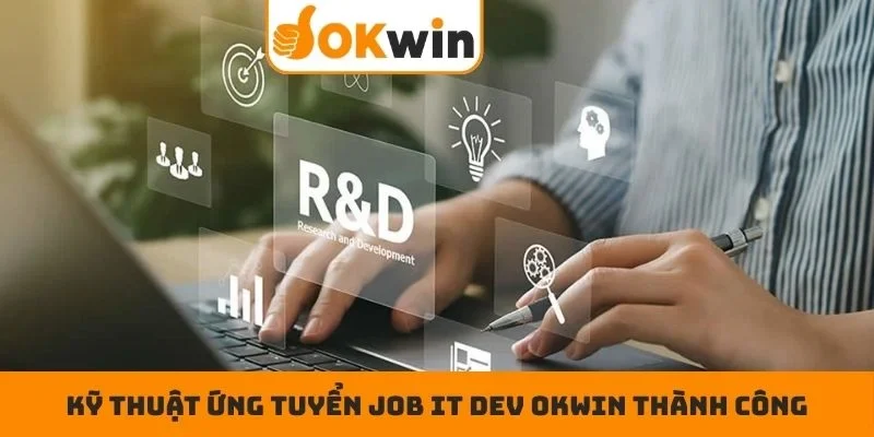 Kỹ thuật ứng tuyển Job IT Dev OKWIN thành công