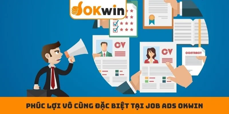 Phúc lợi vô cùng đặc biệt tại job ADS OKWIN