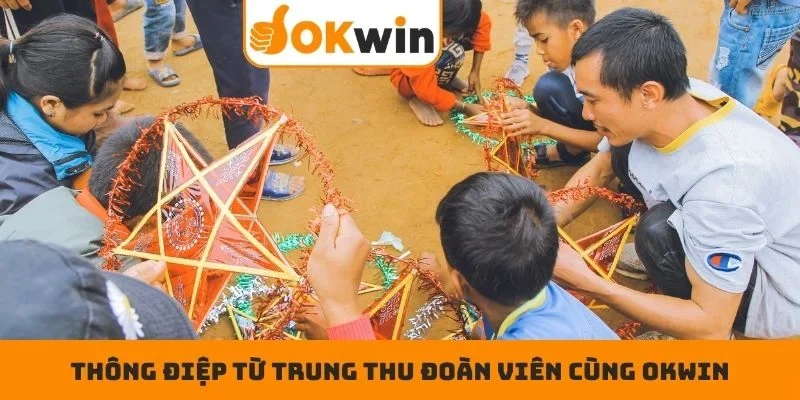 Thông điệp từ trung thu đoàn viên cùng OKWIN
